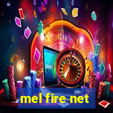 mel fire net